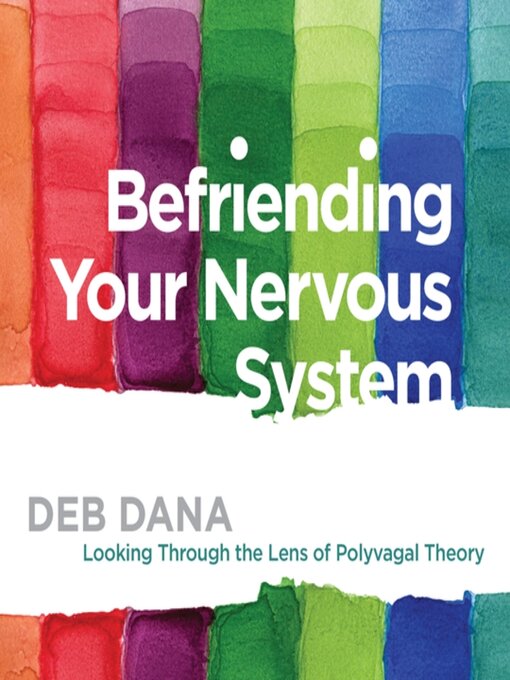 Title details for Befriending Your Nervous System by Deb Dana, LCSW - Wait list